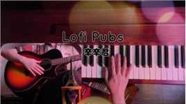 Lofi Pubs 低保真混音！吉他/钢琴   