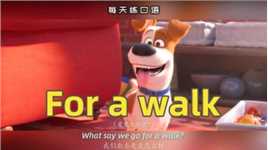 【A413】看电影学英语口语~For a walk
