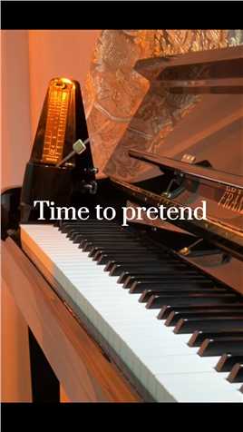 《Time to Pretend》追逐光 靠近光 成为光 散发光 #timetopretend #钢琴 #上岸