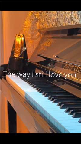 The way l still love you｜喜欢是藏不住的,风会告诉整个人间. #thewaylstillloveyou #钢琴