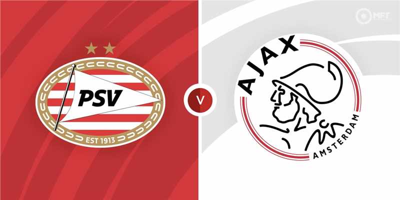 PSV Eindhoven vs Ajax Prediction and Betting Tips